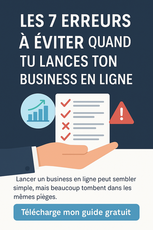 Les 7 erreurs à éviter quand tu lances ton business en ligne