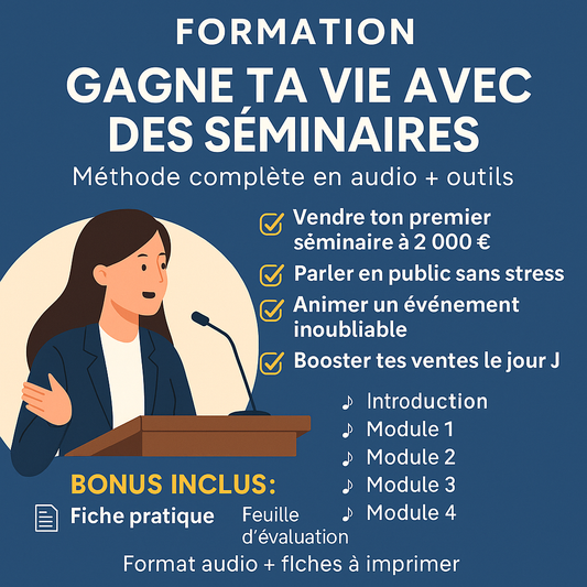 Gagne ta vie avec des séminaires – Méthode complète en audio + outils