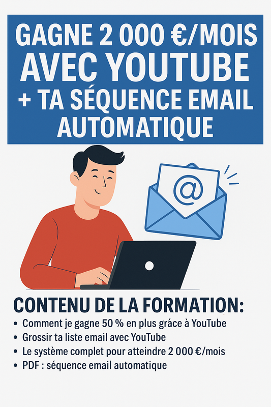 Gagne 2 000 €/mois avec YouTube + ta séquence email automatique