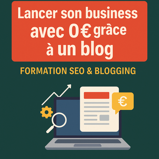💻 Lancer son business avec 0€ grâce à un blog – Formation SEO & Blogging