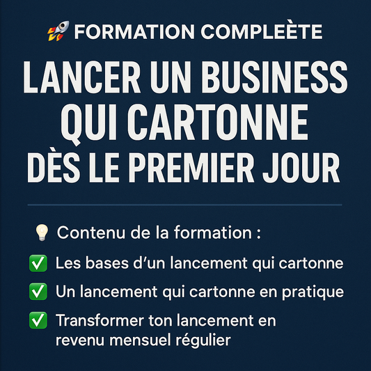 Formation Complète – Lancer un Business qui Cartonne dès le Premier Jour